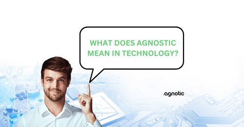 What Does Agnostic Mean in Technology?